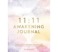 11:11 Awakening Journal: A Guided Journal for Recording and Reflecting Upon Signs and Synchronicities On the Path Of Your Spiritual Awakening