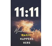 11:11 Manifestation Journal: Magic Happens Here | Guided Law of Attraction & Intention-Setting Notebook (5.5″x8.5″, 105 Blank Pages): 75 Prompts for ... Energy, Set Intentions & Manifest Your Dreams
