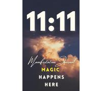 11:11 Manifestation Journal: Magic Happens Here | Guided Law of Attraction & Intention-Setting Notebook (5″x8″, 93 Blank Pages): 50 Daily Prompts for ... Energy, Set Intentions & Manifest Your Dreams