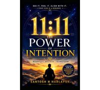 11:11 - The Power of Intention: Turn Every Meaningful Moment into Positive Action