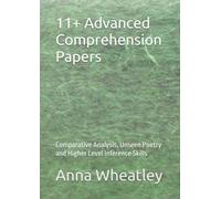 11+ Advanced Comprehension Papers: Comparative Analysis, Unseen Poetry and Higher Level Inference Skills (Successful 11+ and 13+ Preparation)