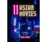 11 Asian Movies: Selected Masterworks from Chinese, Taiwanese, Japanese, and South Korean Cinema, Detailed Commentary, plus Plot Points