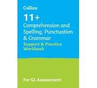 11+ Comprehension and Spelling, Punctuation & Grammar Support and Practice Workbook : For the Gl Assessment 2026 Tests