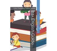 11+ English Guide: (Life Changing Tuition Guide)