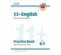 11+ English Practice Book & Assessment Tests - Ages 6-7 (for all test providers) (CGP 11+ Ages 6-7)