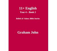 11+ English Year 4 Book 2: Beliefs & Values Bible Stories (11+ Maths and English)