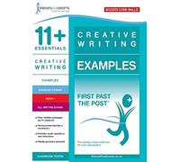 11+ Essentials Creative Writing Examples Book 1: (First Past the Post)