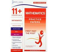 11+ Essentials Mathematics Practice Papers Book 1: (First Past the Post series)