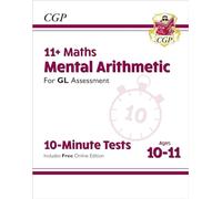 11+ GL 10-Minute Tests: Maths Mental Arithmetic - Ages 10-11 (with Online Edition)