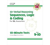 11+ GL 10-Minute Tests: Verbal Reasoning Sequences, Logic & Coding - Ages 9-10 (with Onl Ed)