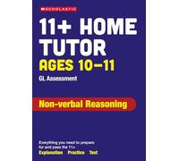 11+ GL Assessment Non-verbal Reasoning Home Tutor Ages 10-11: Your how-to and practice guide for the 11+ test (Pass Your 11+)