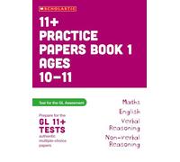 11+ GL Assessment Practice Papers Book 1 Ages 10-11: English, Maths, Verbal and Non-verbal Reasoning authentic-style test papers (Pass Your 11+)