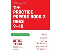 11+ GL Assessment Practice Papers Book 2 Ages 9-10: English, Maths, Verbal and Non-verbal Reasoning authentic-style test papers (Pass Your 11+)
