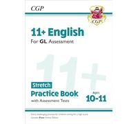 11+ GL English Stretch Practice Book & Assessment Tests - Ages 10-11 (with Online Edition): for the 2025 exams (CGP GL 11+ Ages 10-11)