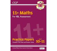 11+ GL Maths Practice Papers: Ages 10-11 - Pack 1 (with Parents' Guide & Online Edition): for the 2025 exams (CGP GL 11+ Ages 10-11)