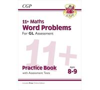 11+ GL Maths Word Problems Practice Book & Assessment Tests - Ages 8-9 (with Online Edition) (CGP GL 11+ Ages 8-9)