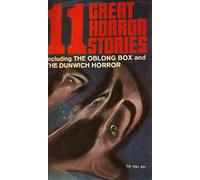 11 GREAT HORROR STORIES INCLUDING THE OBLONG BOX AND THE DUNWICH HORROR