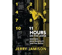 11 Hours on the Ledge : Madness, Mob Mentality, and the Media