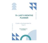 11+ Last Six Months Planner: A calm structured plan for year 5 (11+ Preparation for children and parents)