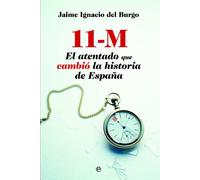 11 M. El atentado que cambió la historia de España (Actualidad)
