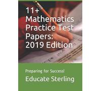 11+ Mathematics Practice Test Papers: 2019 Edition: Preparing for Success!