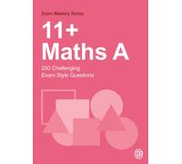 11+Maths A : 250 Challenging Exam Style Questions