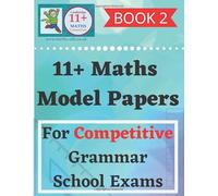 11+ Maths Model Papers - Book 2: For Competitive Grammar School Exam