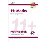11+ Maths Practice Book & Assessment Tests - Ages 6-7 (for all test providers): (CGP 11+ Ages 6-7)