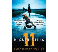 11 Missed Calls: A gripping psychological thriller that will have you on the edge of your seat