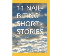 11 NAIL-BITING SHORT STORIES: FROM AROUND THE WORLD