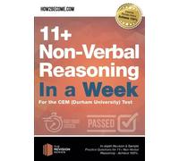11+ Non-Verbal Reasoning in a Week For the CEM (Durham University) Test: In-depth Revision & Sample Practice Questions for 11+ Non-Verbal Reasoning - Achieve 100%. (Revision Series)