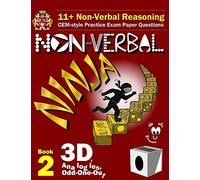 11+ Non Verbal Reasoning: The Non-Verbal Ninja Training Course. Book 2: 3D, Analogies and Odd-One-Out: CEM-style Practice Exam Paper Questions with Visual Explanations