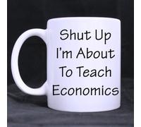 11 Ounces Funny Teacher Saying & Quotes Mug, Shut Up I'm About To Teach Economics Coffee Tea White Mugs Cup, Funny Gift for Teacher