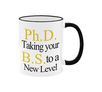 11 oz Coffee Mug Cup - PhD Taking Your BS To A New Level, Graduation Ceramic Novelty Tea Cups Gifts for PhD Graduates, Phd Student Gift, Phd Mug, Doctorate Gift - Black + White