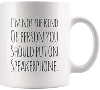 11 Oz Drinking Cup Novelty Coffee Cups I'm Not The Kind of Person That You Should Put On Speakerphone Coffee Mug Sarcastic Funny Gift to Mom Dad Boss Co Worker Girlfriend Grandmas