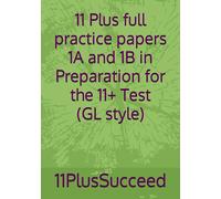 11 Plus full practice papers 1A and 1B in Preparation for the 11+ Test