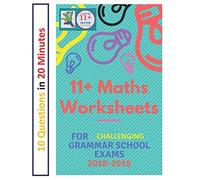 11+ Plus Maths Worksheets for Challenging Grammar School Exams 2018/2019: Ten questions in twenty minutes.