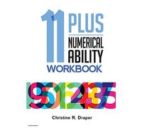 11 Plus Numerical Ability Workbook: A workbook teaching all the maths techniques required for success in all 11 Plus examinations: Volume 1 (11 Plus Workbooks)