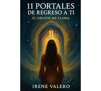 11 Portales de regreso a ti: El Origen Me Llama: Somos mujeres espirituales y empoderadas (Colección Sanae espiritual)