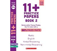 11+ Practice Papers for the CEM Test: Book 2 Tests for English, Verbal Reasoning, Maths and Non-Verbal Reasoning (Ages 10-11) by Tracey Phelps, the tutor with a 96% pass rate. (Pass Your 11+)