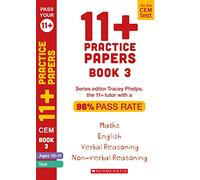 11+ Practice Papers for the CEM Test: Book 3 Tests for English, Verbal Reasoning, Maths and Non-Verbal Reasoning (Ages 10-11) by Tracey Phelps, the tutor with a 96% pass rate. (Pass Your 11+)