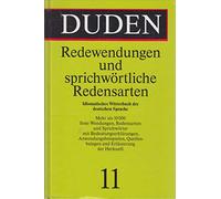 11 - Redewendungen Und Sprichwortliche Redensarten (Der Duden in 12 Banden)