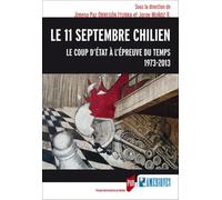 11 SEPTEMBRE CHILIEN: Le coup d'État à l'épreuve du temps, 1973-2013