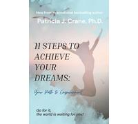 11 Steps to Achieve Your Dreams: Your Path to Empowerment (Heart-Inspired Living Series)