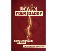 11 Steps to Leaving Your Daddy: A Radical Love Letter to Women