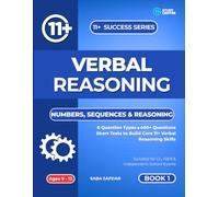 11+ Verbal Reasoning - Numbers, Sequences & Logic: 400+ Practice Questions for Grammar & Independent School Entrance Exams (Book 1): Build Core Logic ... Maths, English, Vocabulary & Reasoning)