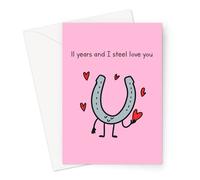 11 Years And I Steel Love You Greeting Card | Steel Joke 11 Year Funny Wedding Anniversary Card, Eleventh Anniversary Card For Husband Or Wife, Him Or Her