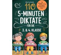 110 - 5 Minuten Diktate für die 3. & 4. Klasse: Rechtschreibtraining mit umfangreichen Übungen, den wichtigsten Rechtschreibregeln, sowie ein Selbsteinschätzungsbogen und Checklisten für Kinder