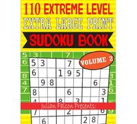 110 Extreme Level Extra Large Print Sudoku For Seniors - Volume 2: 9x9 Grid Format Sudoku for Beginner with Solutions and Friendly Puzzles for ... Edition for Seniors: One Puzzle Per Page)