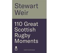 110 Great Scottish Rugby Moments